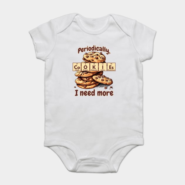 Periodically I Need More Cookies Periodic Table of Elements Baby Bodysuit by Luxinda